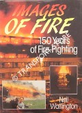 Book cover of Images of Fire - 150 years of Fire-Fighting by WALLINGTON, Neil